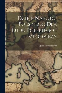 Produktbild: Dzieje Narodu Polskiego Dla Ludu Polskiego I Mlodziezy