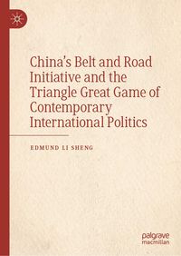 Produktbild: China's Belt and Road Initiative and the Triangle Great Game of Contemporary International Politics