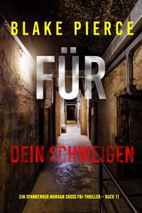 Produktbild: F&uuml;r dein Schweigen (Ein spannender Morgan Cross FBI-Thriller - Buch 11)