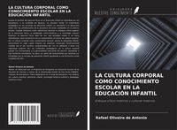 Produktbild: La Cultura Corporal Como Conocimiento Escolar En La Educaci&oacute;n Infantil