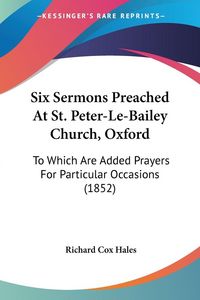 Produktbild: Six Sermons Preached At St. Peter-Le-Bailey Church, Oxford