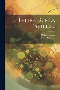 Produktbild: Lettres Sur La Syphilis...