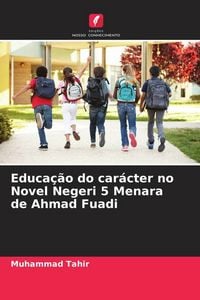 Produktbild: Educa&ccedil;&atilde;o do car&aacute;cter no Novel Negeri 5 Menara de Ahmad Fuadi