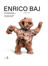 Produktbild: Enrico Baj. Catalogo ragionato delle opere ceramiche-Catalogue raisonn&eacute; of ceramic works