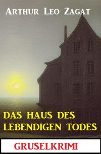 Produktbild: Das Haus des lebendigen Todes: Gruselkrimi