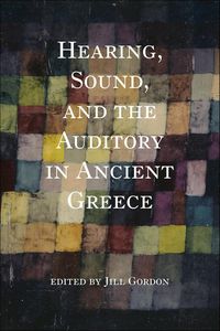 Produktbild: Hearing, Sound, and the Auditory in Ancient Greece