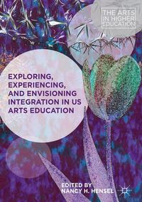 Produktbild: Exploring, Experiencing, and Envisioning Integration in US Arts Education