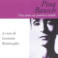 Produktbild: Pina Bausch. Una santa sui pattini a rotelle