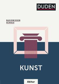 Bild vom Artikel Basiswissen Schule  Kunst Abitur vom Autor Simone Felgentreu
