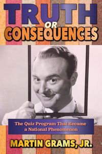 Produktbild: Truth or Consequences: The Quiz Program that Became a National Phenomenon