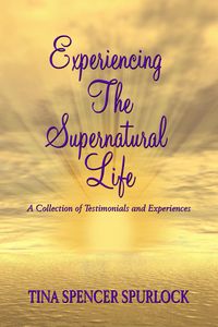 Produktbild: Experiencing The Supernatural Life - A Collection of Testimonials and Experiences