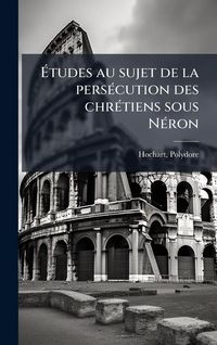 Produktbild: &Atilde;tudes au sujet de la pers&Atilde;(c)cution des chr&Atilde;(c)tiens sous N&Atilde;(c)ron