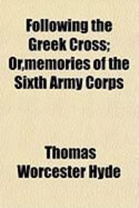 Produktbild: Following the Greek Cross; Or, Memories of the Sixth Army Corps
