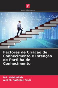 Produktbild: Factores de Cria&ccedil;&atilde;o de Conhecimento e Inten&ccedil;&atilde;o de Partilha de Conhecimento