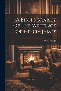 Produktbild: A Bibliography Of The Writings Of Henry James
