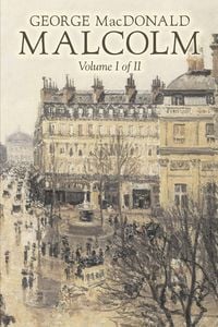 Produktbild: Malcolm, Volume I of II by George Macdonald, Fiction,Classics, Action & Adventure