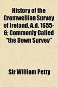 Produktbild: History of the Cromwellian Survey of Ireland, A.D. 1655-6; Commonly Called "The Down Survey"