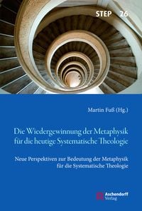 Produktbild: Die Wiedergewinnung der Metaphysik f&uuml;r die heutige Systematische Theologie