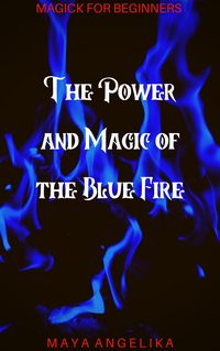 Produktbild: The Power and Magic of the Blue Fire (Magick for Beginners, #2)