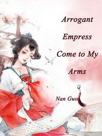 Produktbild: Arrogant Empress, Come to My Arms