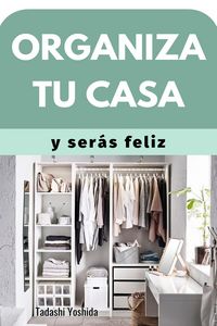 Produktbild: Organiza tu casa y ser&aacute;s feliz