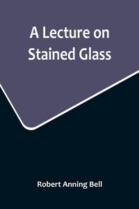 Produktbild: A Lecture on Stained Glass