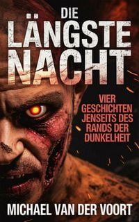 Produktbild: Die L&auml;ngste Nacht Vier Geschichten jenseits des Rands der Dunkelheit