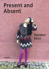Produktbild: Nezaket Ekici. Present and Absent