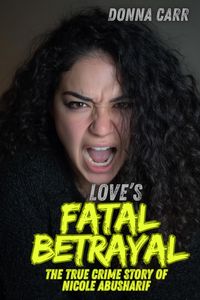 Produktbild: Love's Fatal Betrayal : The True Crime Story of Nicole Abusharif