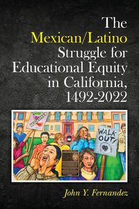Produktbild: The Mexican/Latino Struggle for Educational Equity in California, 1492-2022