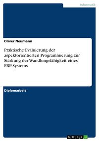 Produktbild: Praktische Evaluierung der aspektorientierten Programmierung zur St&auml;rkung der Wandlungsf&auml;higkeit eines ERP-Systems