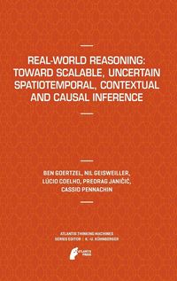 Produktbild: Real-World Reasoning: Toward Scalable, Uncertain Spatiotemporal, Contextual and Causal Inference