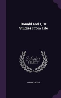 Produktbild: Ronald and I, Or Studies From Life