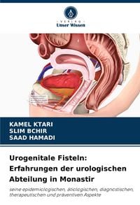 Produktbild: Urogenitale Fisteln: Erfahrungen der urologischen Abteilung in Monastir