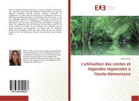 Produktbild: L'utilisation des contes et l&eacute;gendes r&eacute;gionales &agrave; l'&eacute;cole &eacute;l&eacute;mentaire