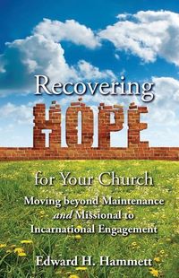 Produktbild: Recovering Hope for Your Church: Moving Beyond Maintenance and Missional to Incarnational Engagement