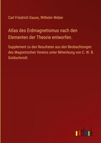 Produktbild: Atlas des Erdmagnetismus nach den Elementen der Theorie entworfen.