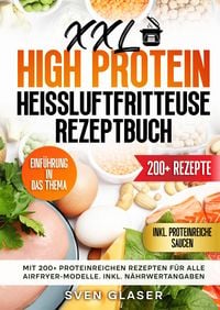 Produktbild: XXL High Protein Hei&szlig;luftfritteuse Rezeptbuch