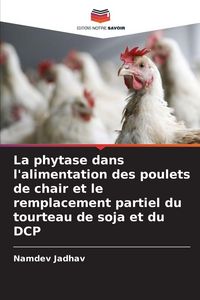 Produktbild: La phytase dans l'alimentation des poulets de chair et le remplacement partiel du tourteau de soja et du DCP