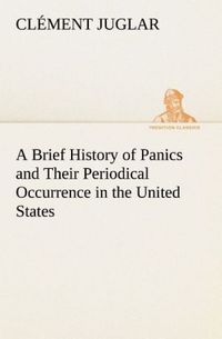 Produktbild: A Brief History of Panics and Their Periodical Occurrence in the United States