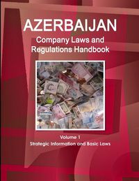 Produktbild: Azerbaijan Company Laws and Regulations Handbook Volume 1 Strategic Information and Basic Laws