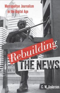 Produktbild: Rebuilding the News: Metropolitan Journalism in the Digital Age
