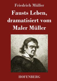 Produktbild: Fausts Leben, dramatisiert vom Maler M&uuml;ller