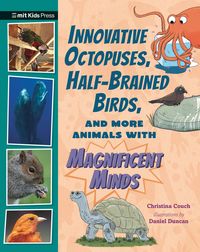 Produktbild: Innovative Octopuses, Half-Brained Birds, and More Animals with Magnificent Minds