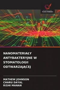 Produktbild: NANOMATERIA&iquest;Y ANTYBAKTERYJNE W STOMATOLOGII ODTWARZAJ&iquest;CEJ