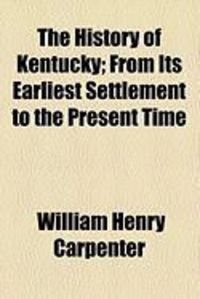 Produktbild: The History of Kentucky; From Its Earliest Settlement to the Present Time