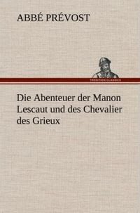 Bild vom Artikel Die Abenteuer der Manon Lescaut und des Chevalier des Grieux vom Autor Abbé Prévost