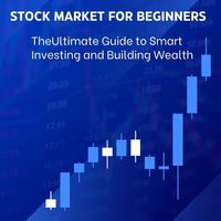 Produktbild: Stock Market for Beginners: The Ultimate Guide to Smart Investing and Building Wealth