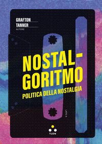 Produktbild: Nostalgoritmo. Politica della nostalgia