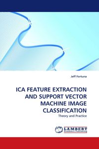 Produktbild: ICA FEATURE EXTRACTION AND SUPPORT VECTOR MACHINE IMAGE CLASSIFICATION